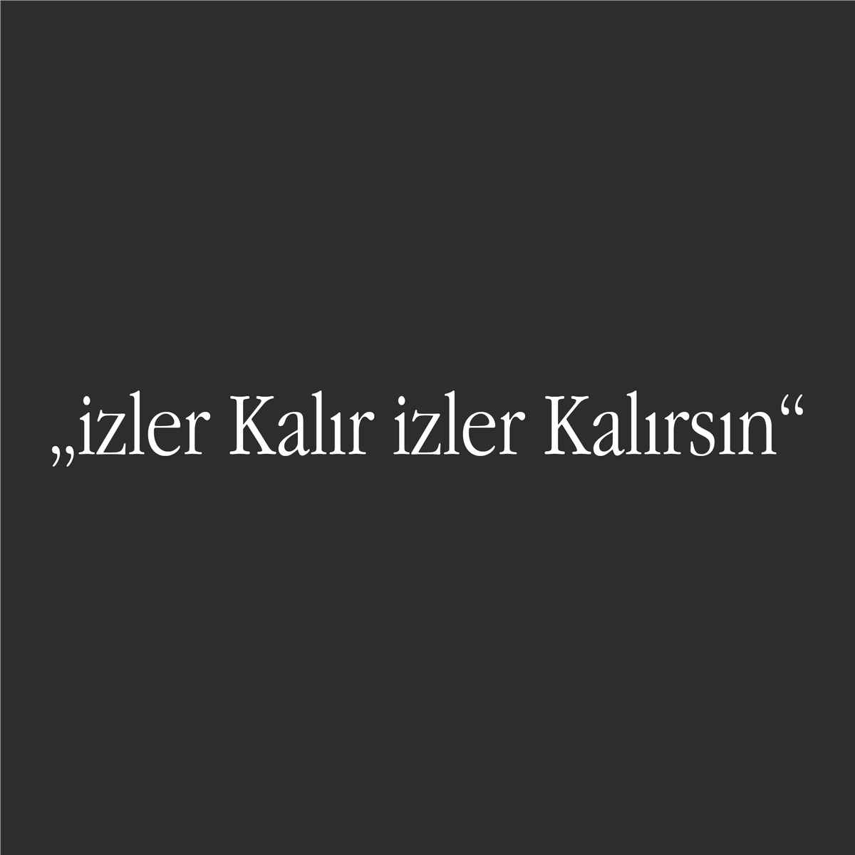 "izler Kalır izler Kalırsın" (27cm breite)