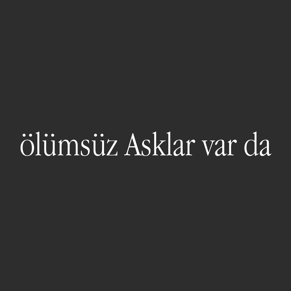 ölümsüz Asklar var da (27cm breite)