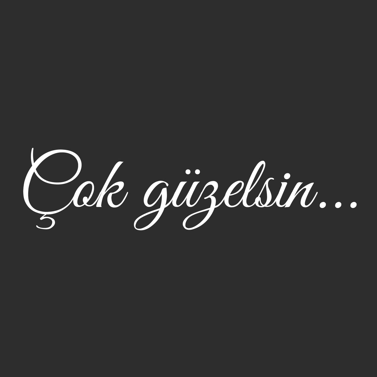 Cok Güzelsin... (9cm breite)