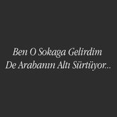 Ben O Sokaga Gelirdim De Arabanin Alti Sürtuyo... (30cm breite)
