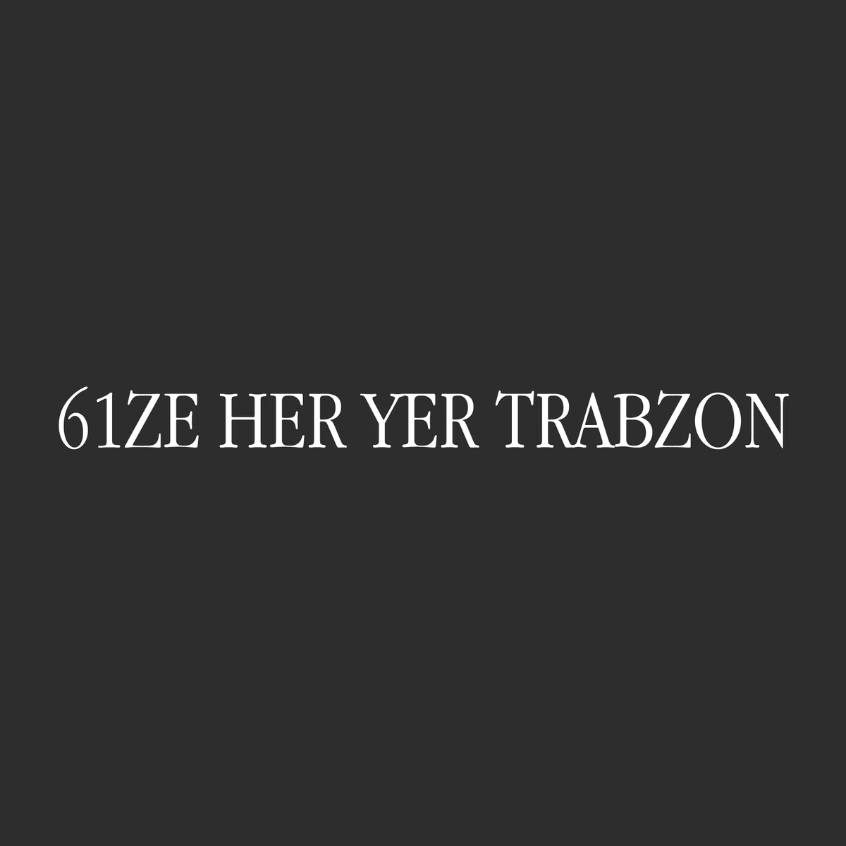 61ZE HER YER TRABZON (27cm breite)