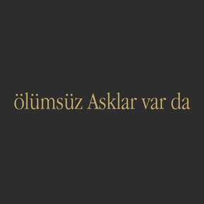 ölümsüz Asklar var da (27cm breite)