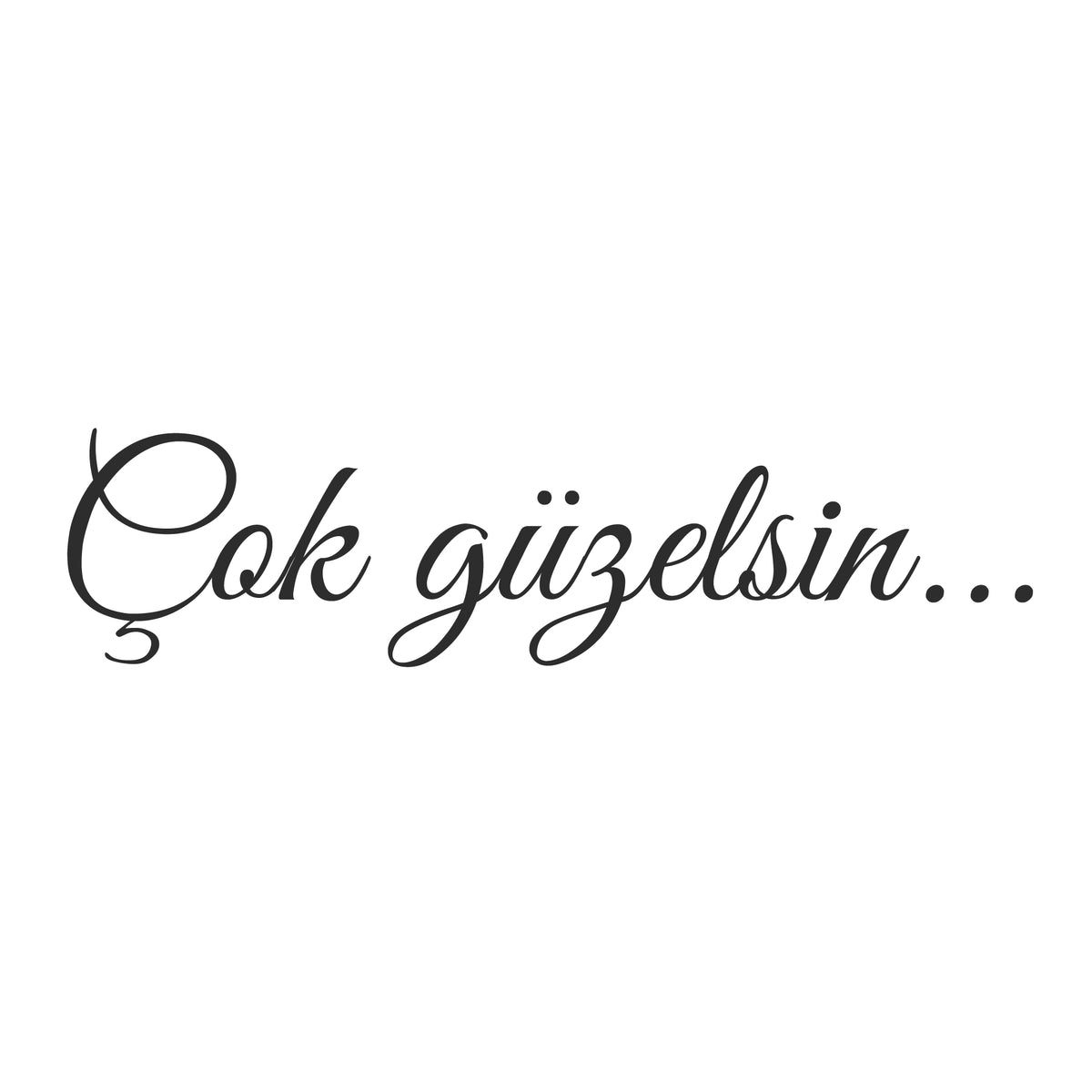 Cok Güzelsin... (9cm breite)