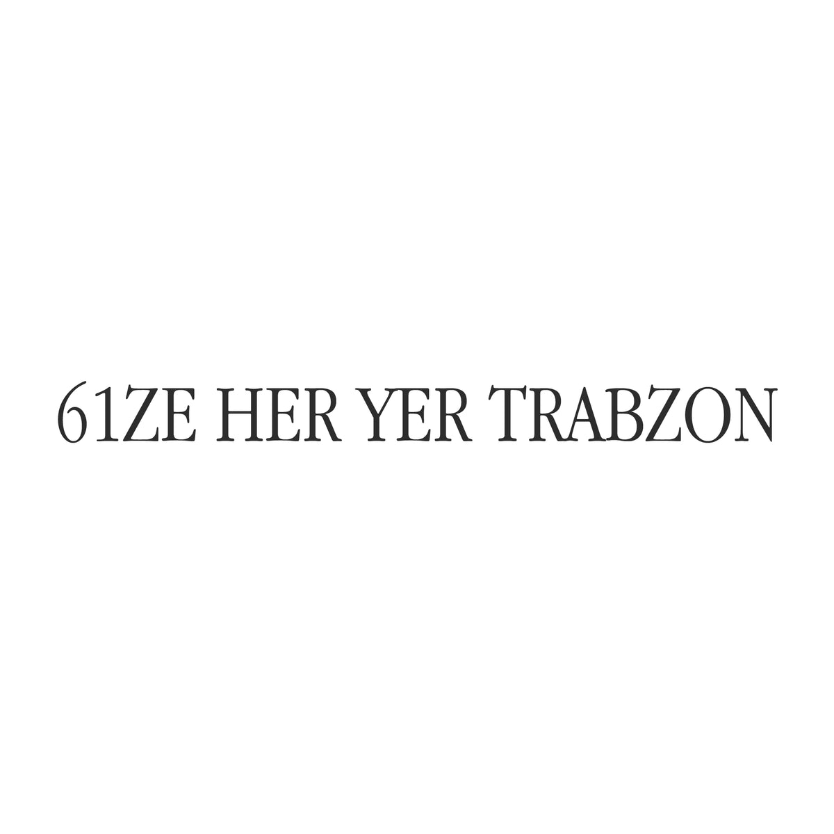 61ZE HER YER TRABZON (27cm breite)
