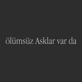 ölümsüz Asklar var da (27cm breite)